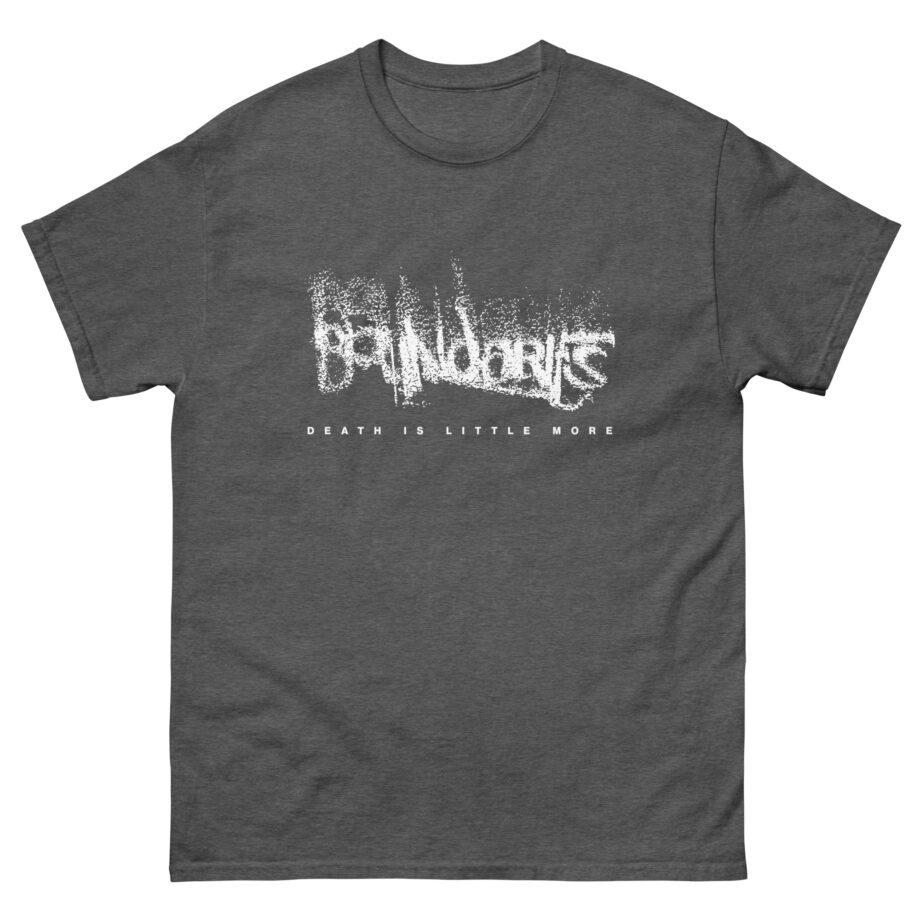 Boundaries Death is Little More Unisex classic tee