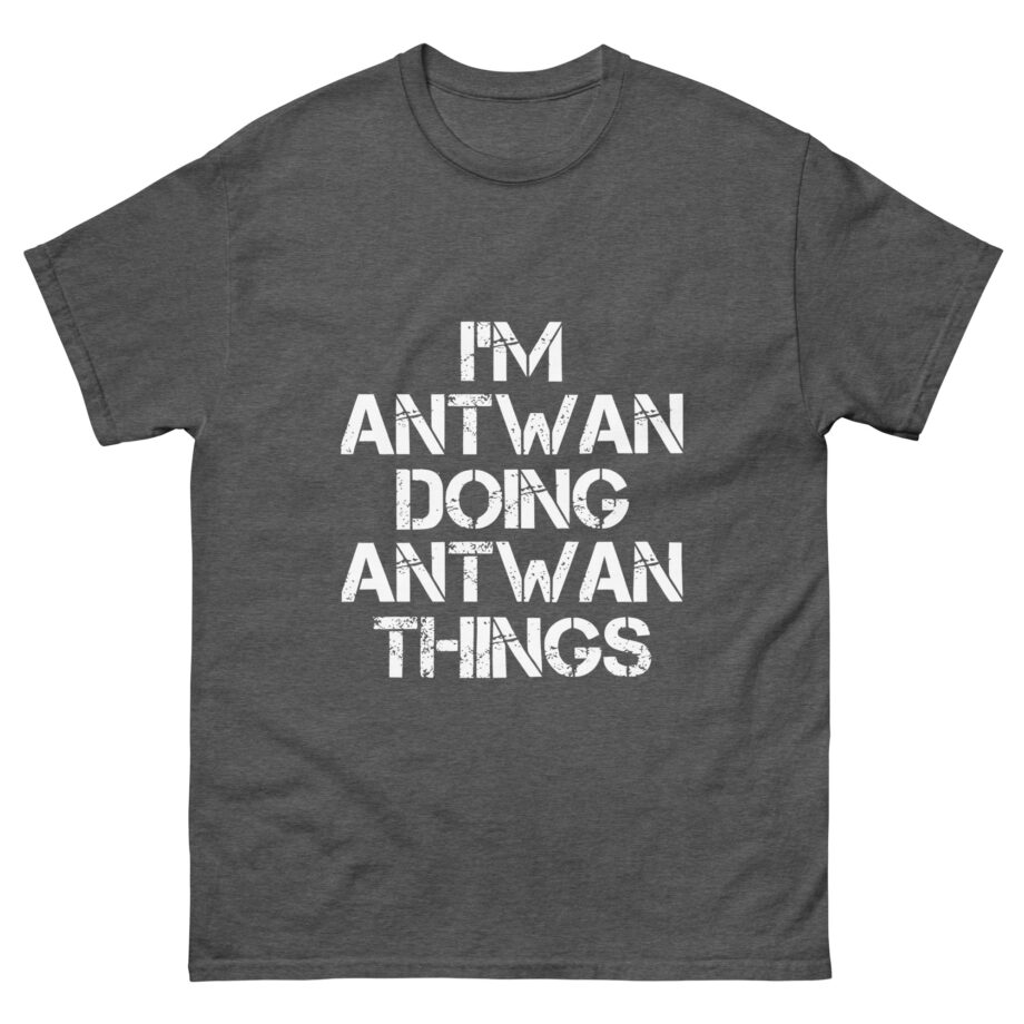 I'm Antwan Doing Antwan Things Unisex classic tee
