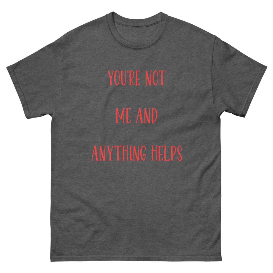 Corey Scherer You're Not Me and Anything Helps Unisex classic tee