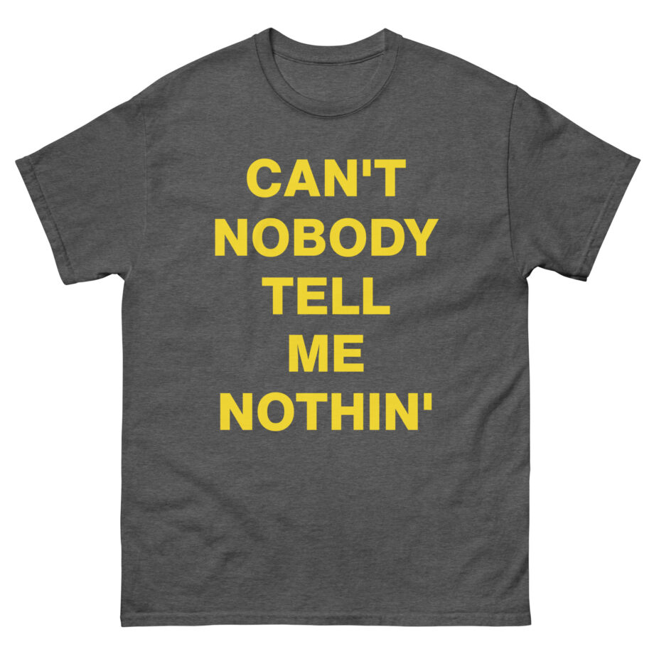 Lil Nas X Can’t Nobody Tell Me Nothing Unisex classic tee