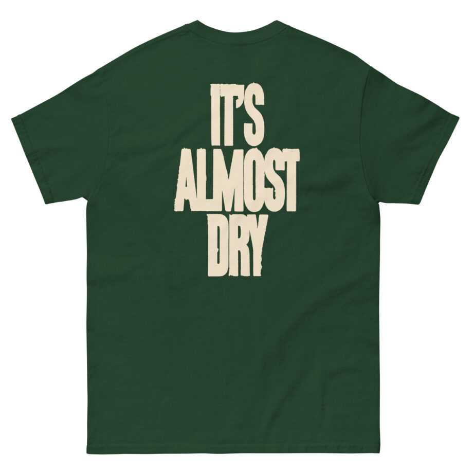 Clipse It's Almost Dry Unisex classic tee