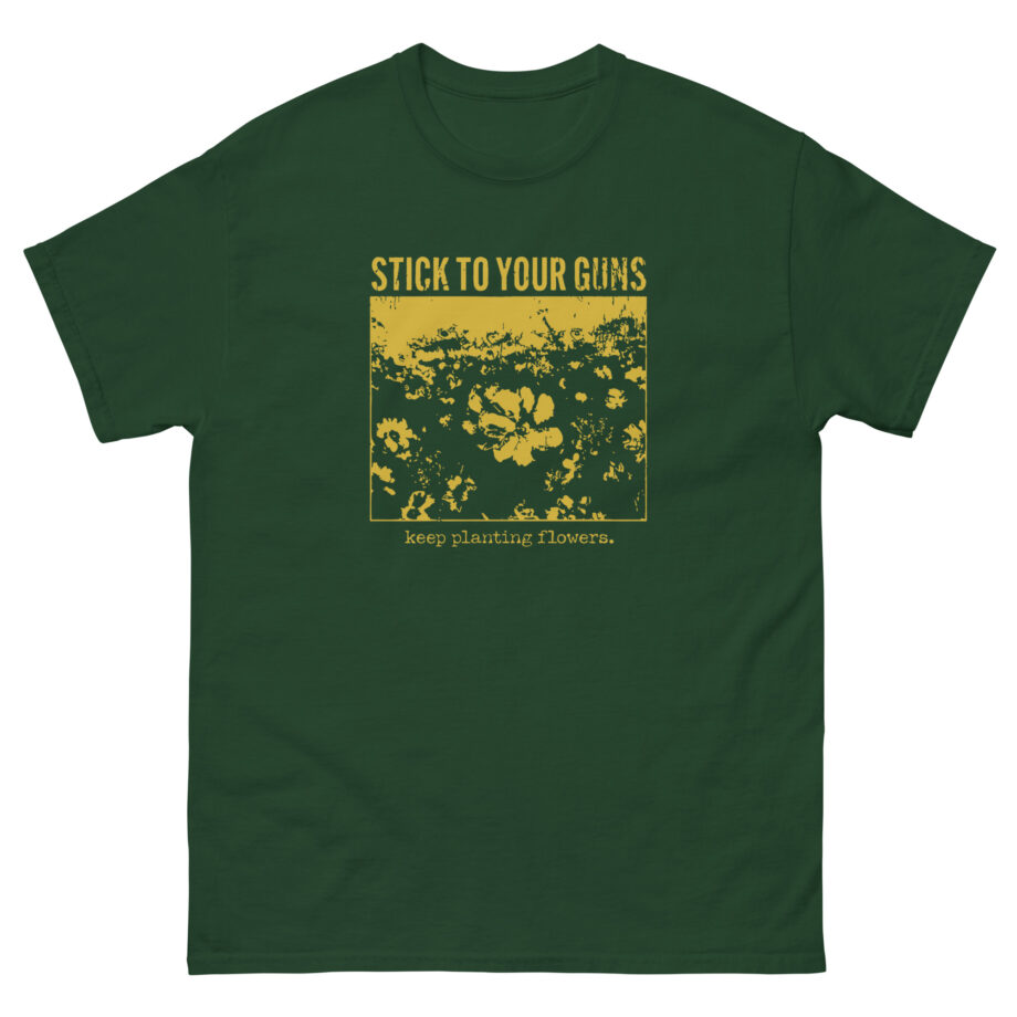 Stick to Your Guns Flowers Unisex classic tee