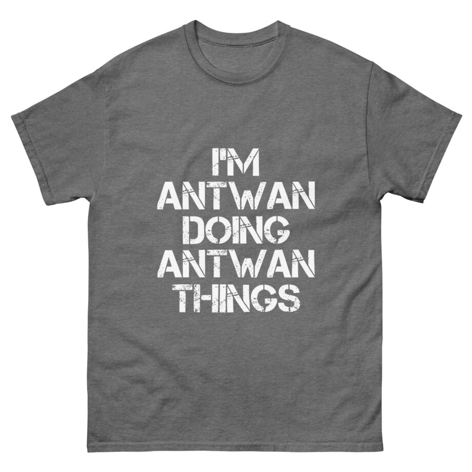 I'm Antwan Doing Antwan Things Unisex classic tee