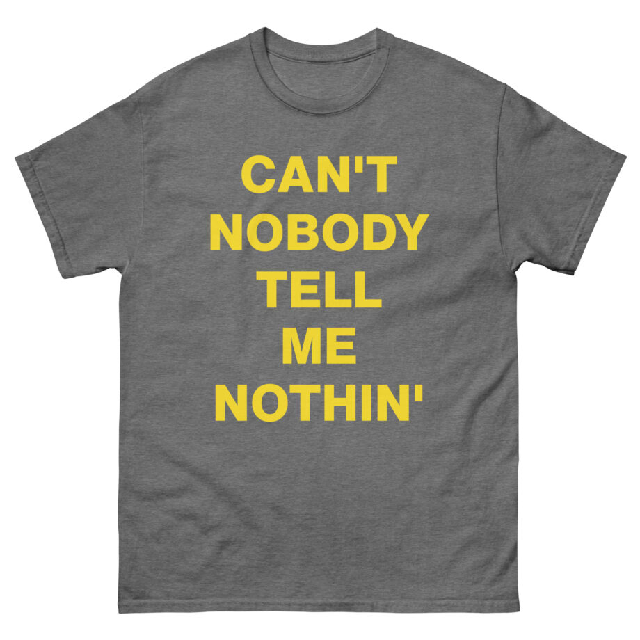 Lil Nas X Can’t Nobody Tell Me Nothing Unisex classic tee