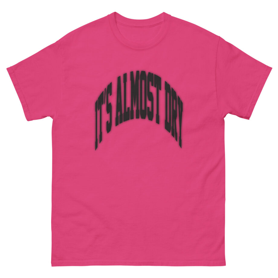 Clipse It’s Almost Dry Unisex classic tee