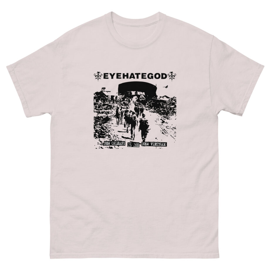 Eyehategod New Orleans is the New Vietnam Unisex classic tee