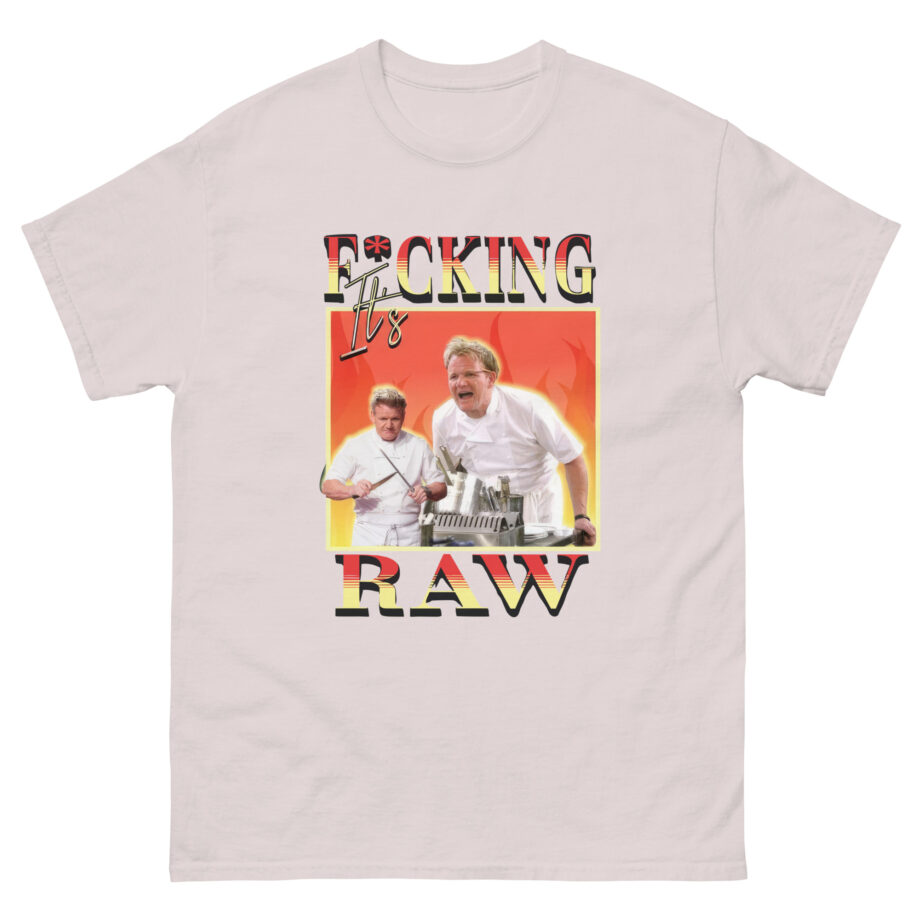 It's F*cking Raw Gordon Ramsay Unisex classic tee