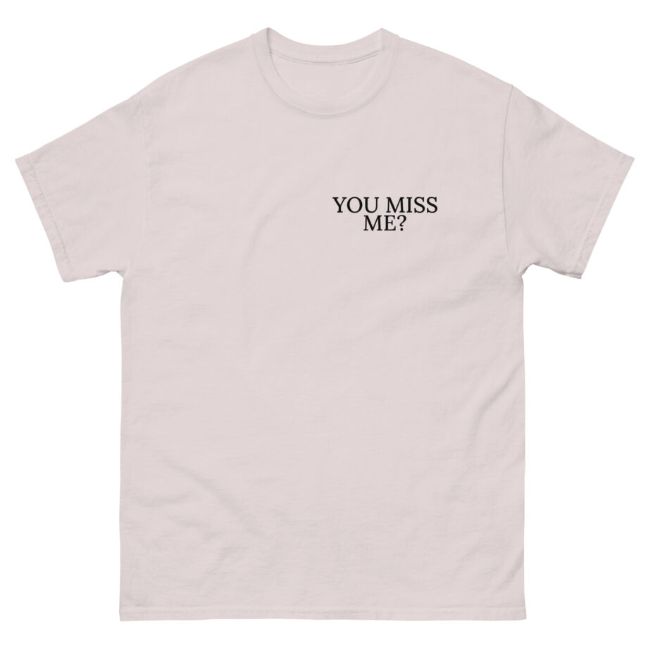 Short N' Sweet Miss Me Unisex classic tee