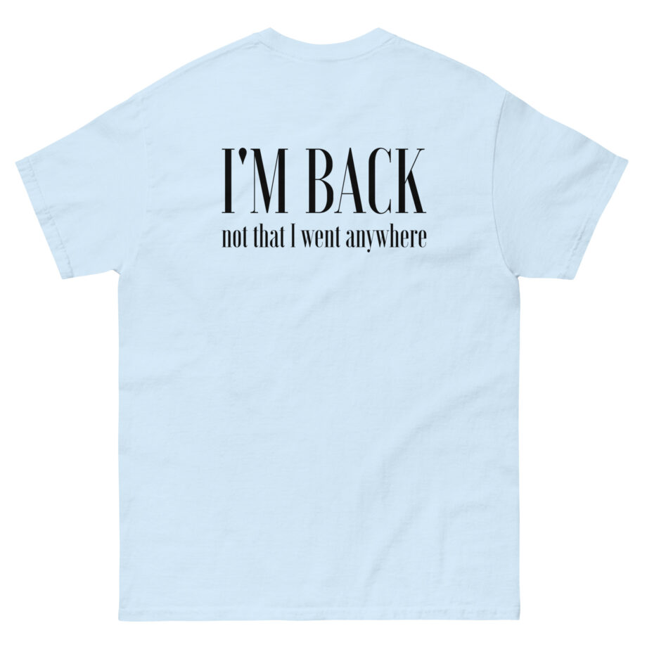 Matpat I'm Back Not That I Went Anywhere Unisex classic tee