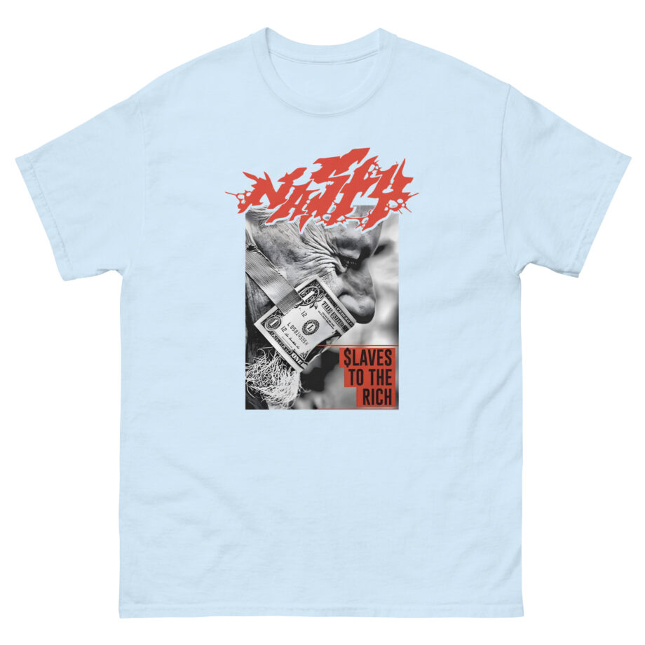 Nasty Slaves to the Rich Unisex classic tee