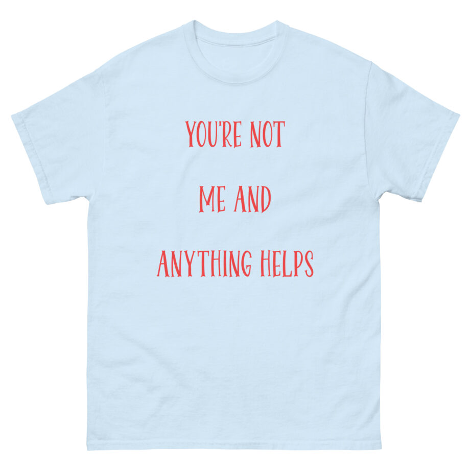 Corey Scherer You're Not Me and Anything Helps Unisex classic tee