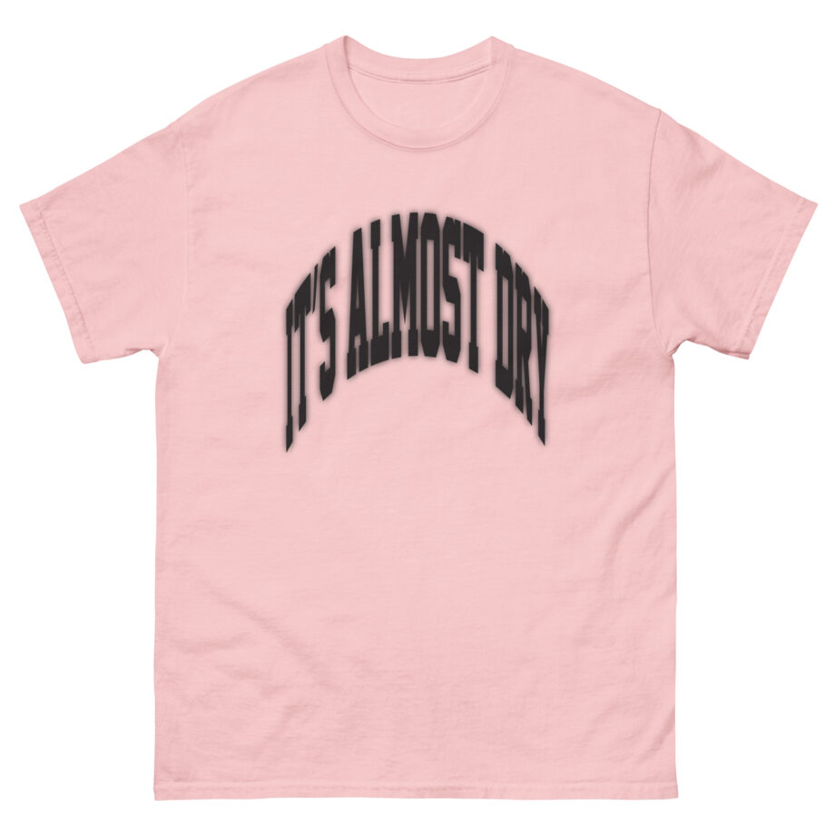 Clipse It’s Almost Dry Unisex classic tee