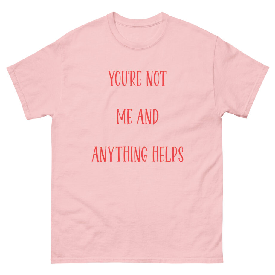 Corey Scherer You're Not Me and Anything Helps Unisex classic tee