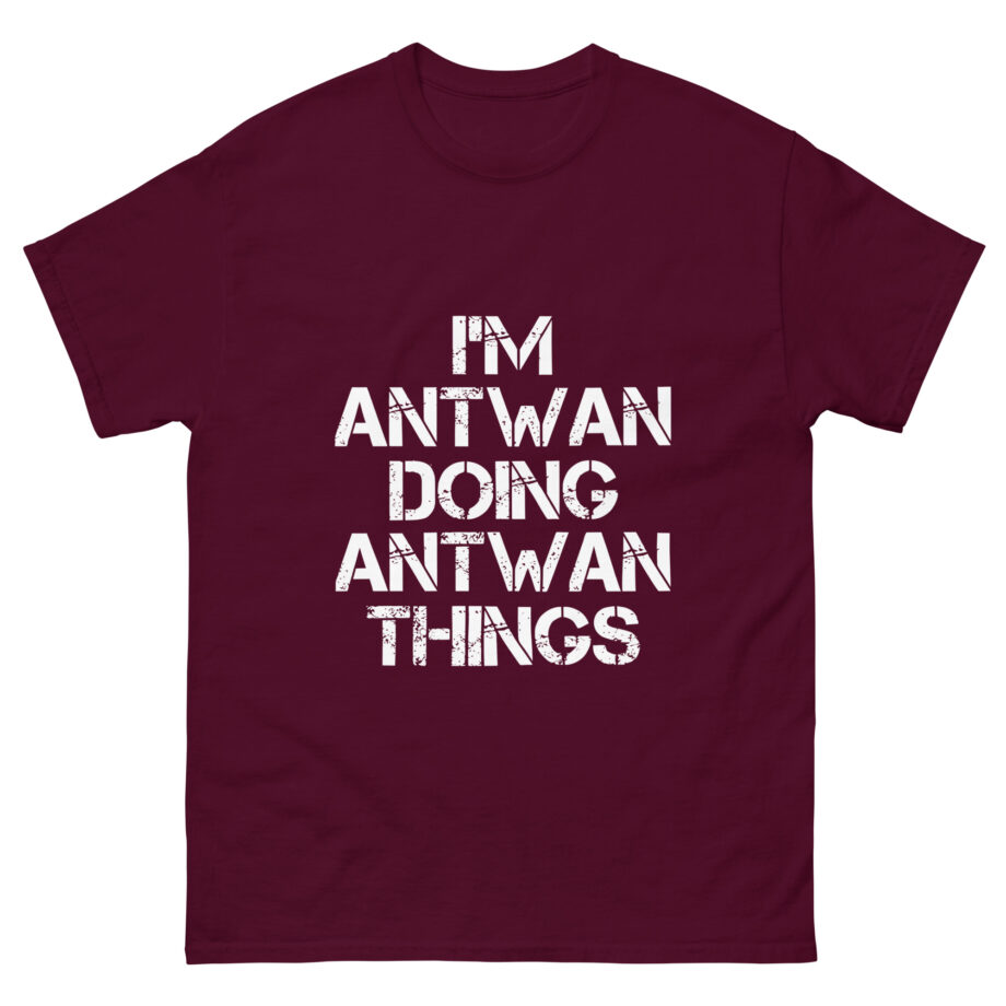 I'm Antwan Doing Antwan Things Unisex classic tee
