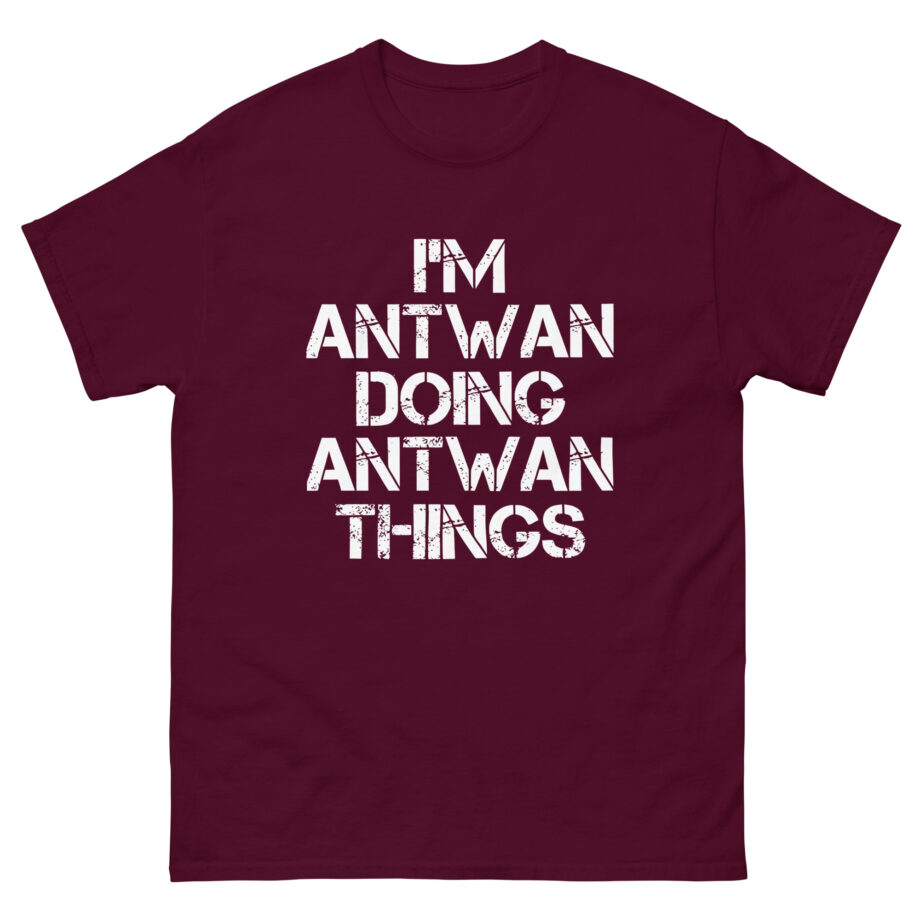 I'm Antwan Doing Antwan Things Unisex classic tee