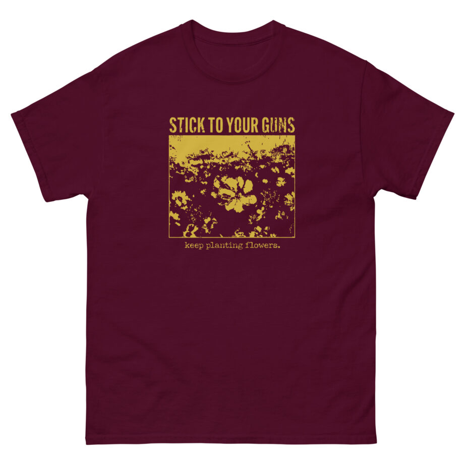 Stick to Your Guns Flowers Unisex classic tee