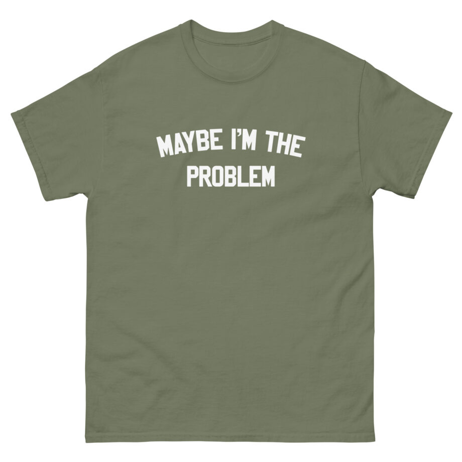Boston Manor Maybe I’m the Problem Unisex classic tee
