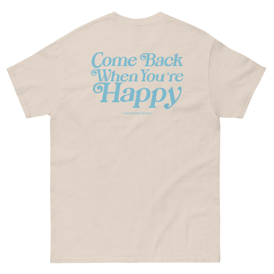 Clinton Kane Come Back When You're Happy Unisex classic tee