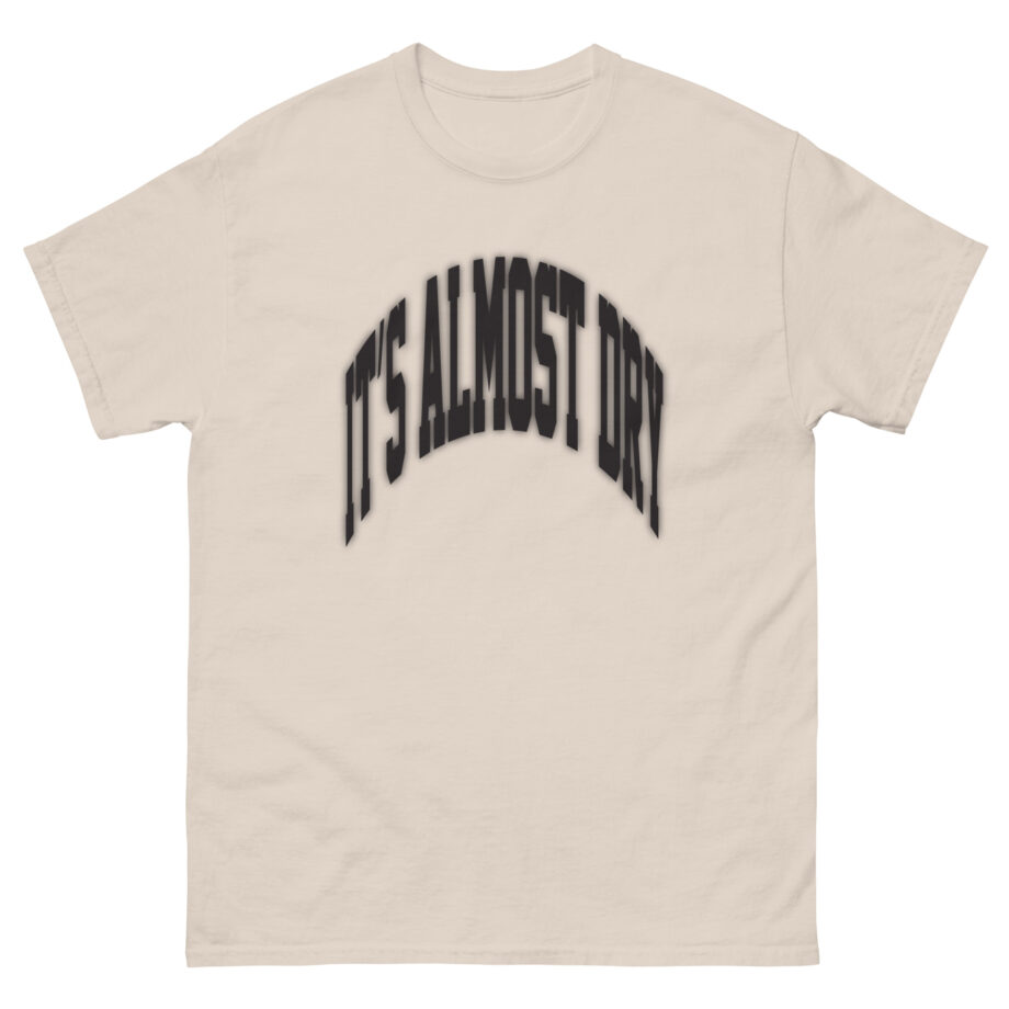 Clipse It’s Almost Dry Unisex classic tee