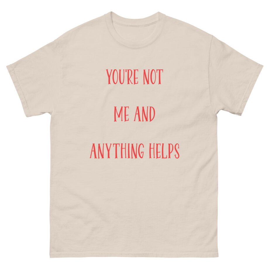 Corey Scherer You're Not Me and Anything Helps Unisex classic tee