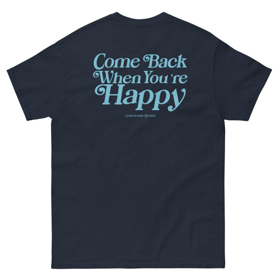 Clinton Kane Come Back When You're Happy Unisex classic tee