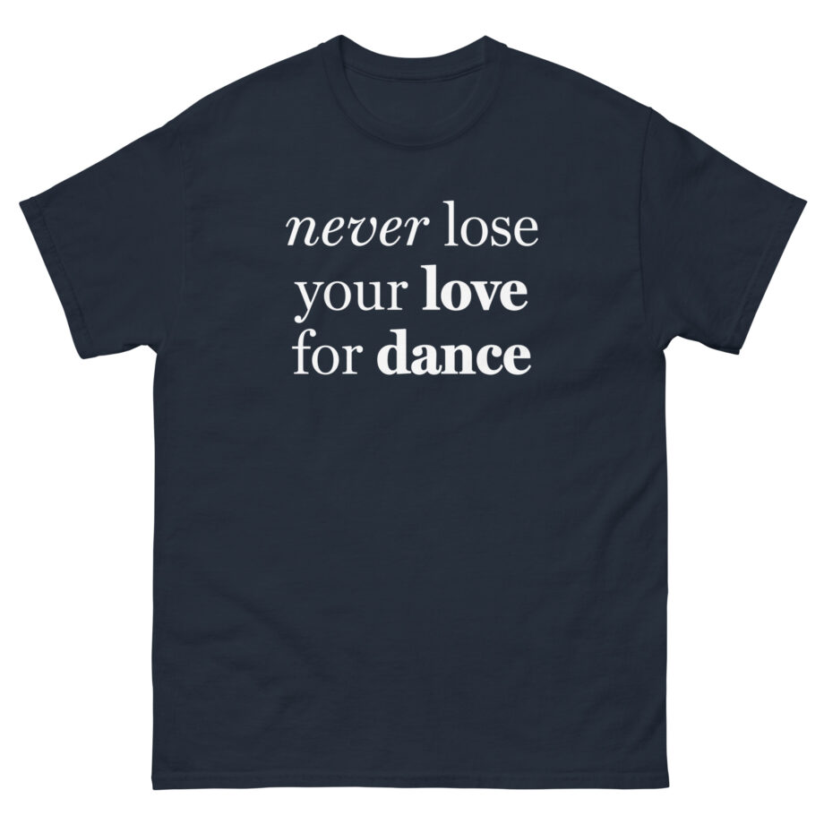 Charli D Amelio Never Lose Your Love for Dance Unisex classic tee