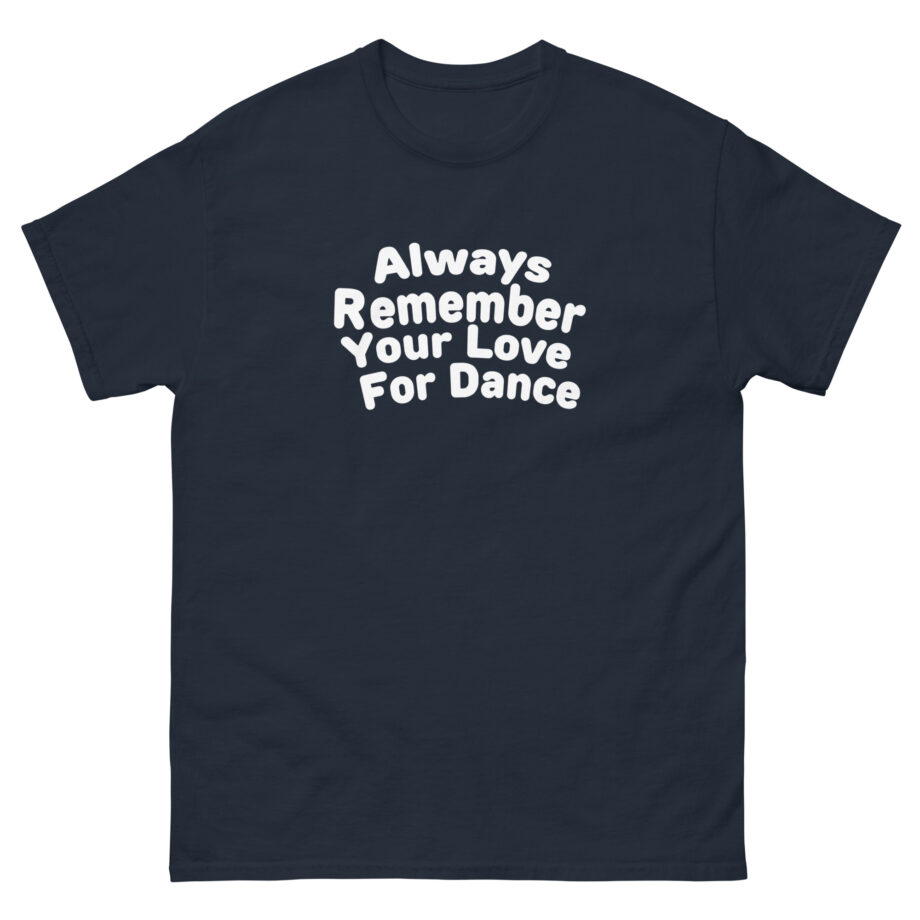 Charli D Amelio Always Remember Your Love for Dance Unisex classic tee