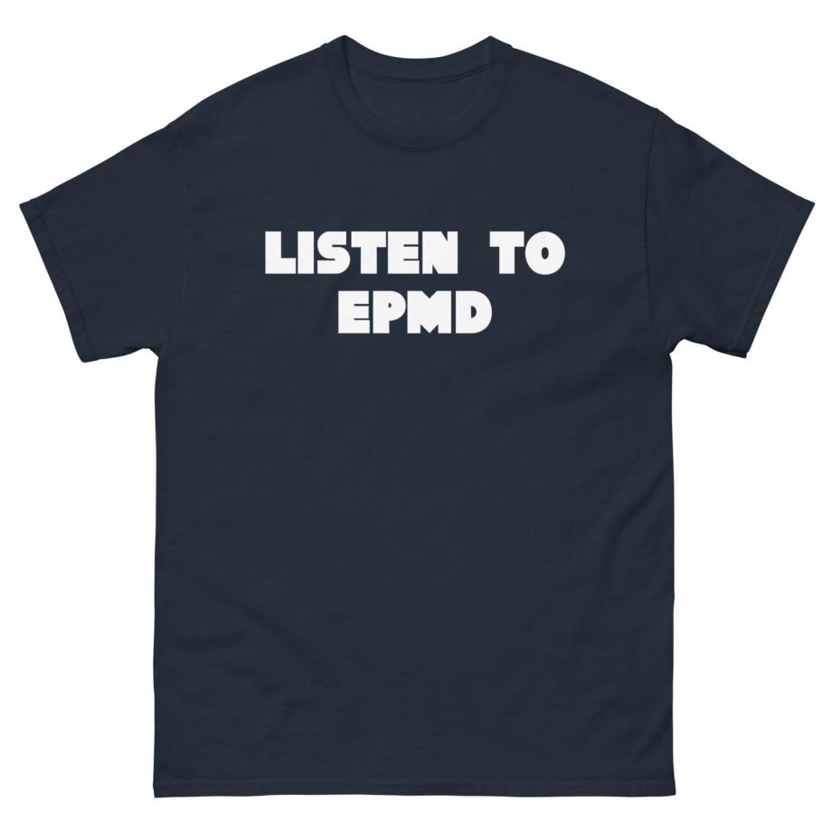 Epmd Listen to Unisex classic tee