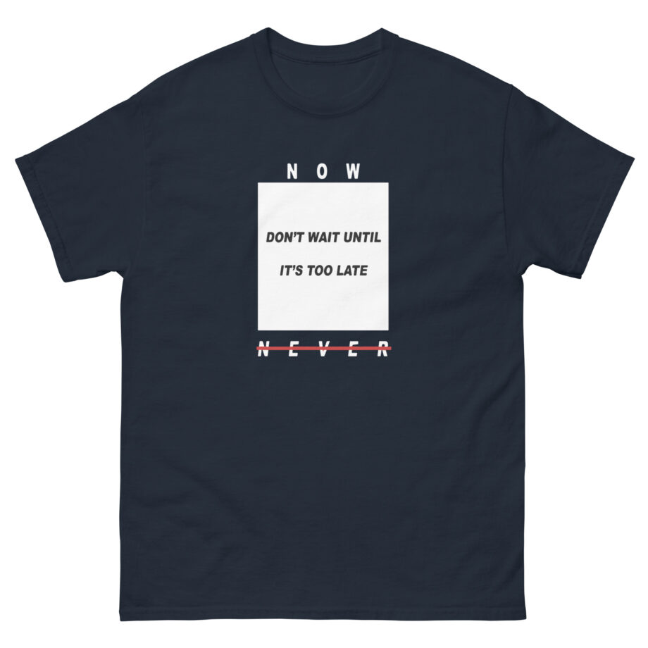 Colby Brock Now Don't Wait Until It's Too Late Never Unisex classic tee