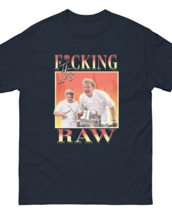 It's F*cking Raw Gordon Ramsay Unisex classic tee