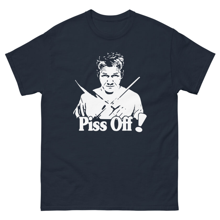 Chef Gordon Ramsay Piss Off Unisex classic tee