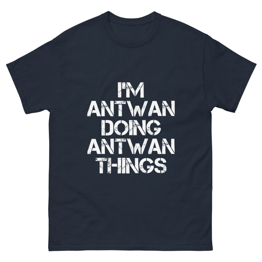 I'm Antwan Doing Antwan Things Unisex classic tee