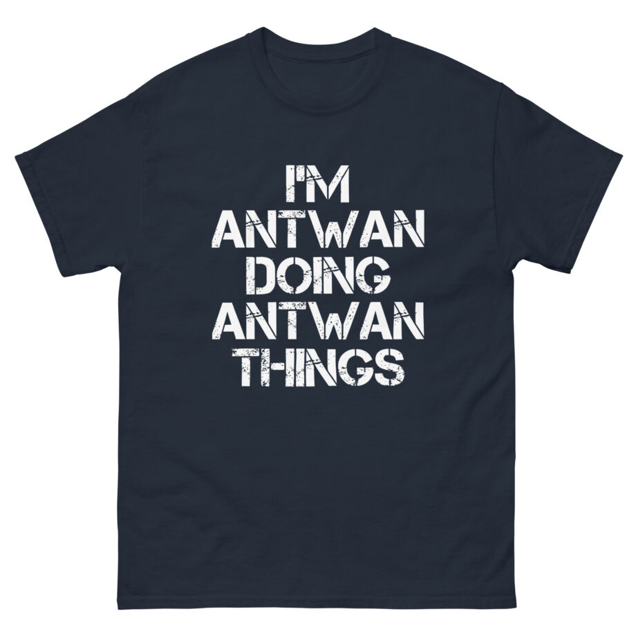 I'm Antwan Doing Antwan Things Unisex classic tee