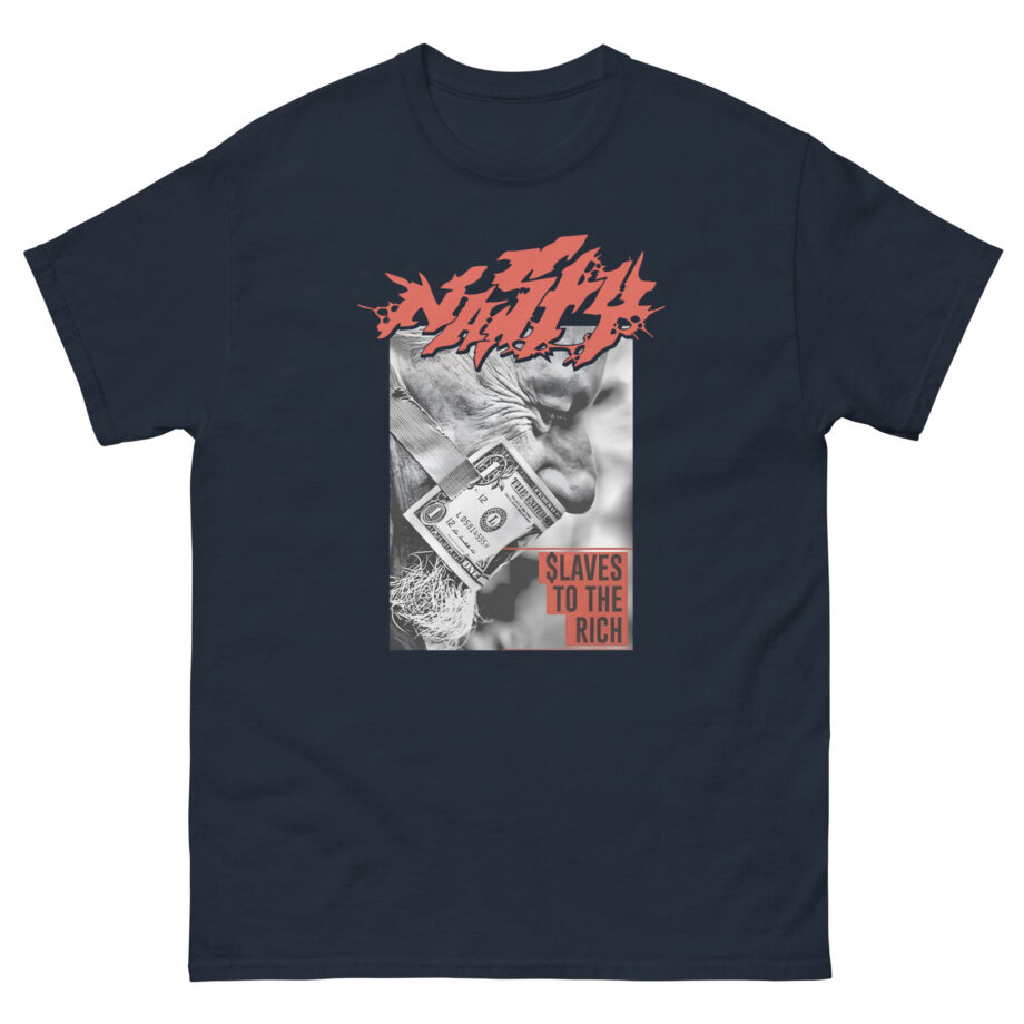 Nasty Slaves to the Rich Unisex classic tee
