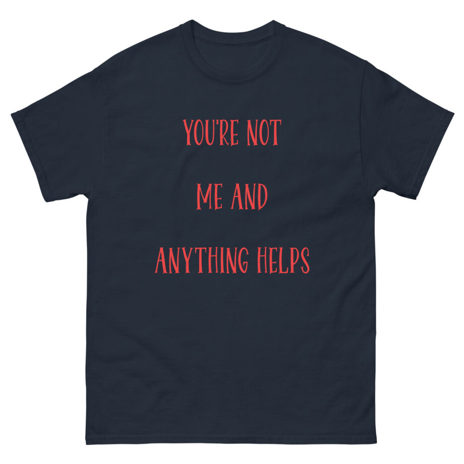 Corey Scherer You're Not Me and Anything Helps Unisex classic tee
