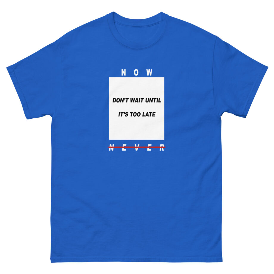 Colby Brock Now Don't Wait Until It's Too Late Never Unisex classic tee