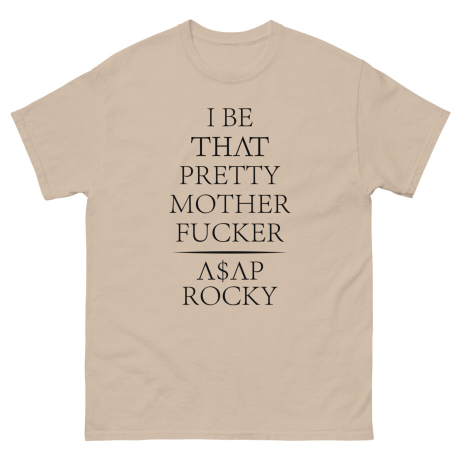 Asap Rocky I Be That Pretty Mother Fucker Unisex classic tee