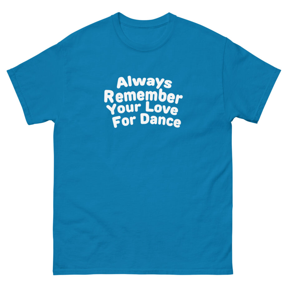 Charli D Amelio Always Remember Your Love for Dance Unisex classic tee