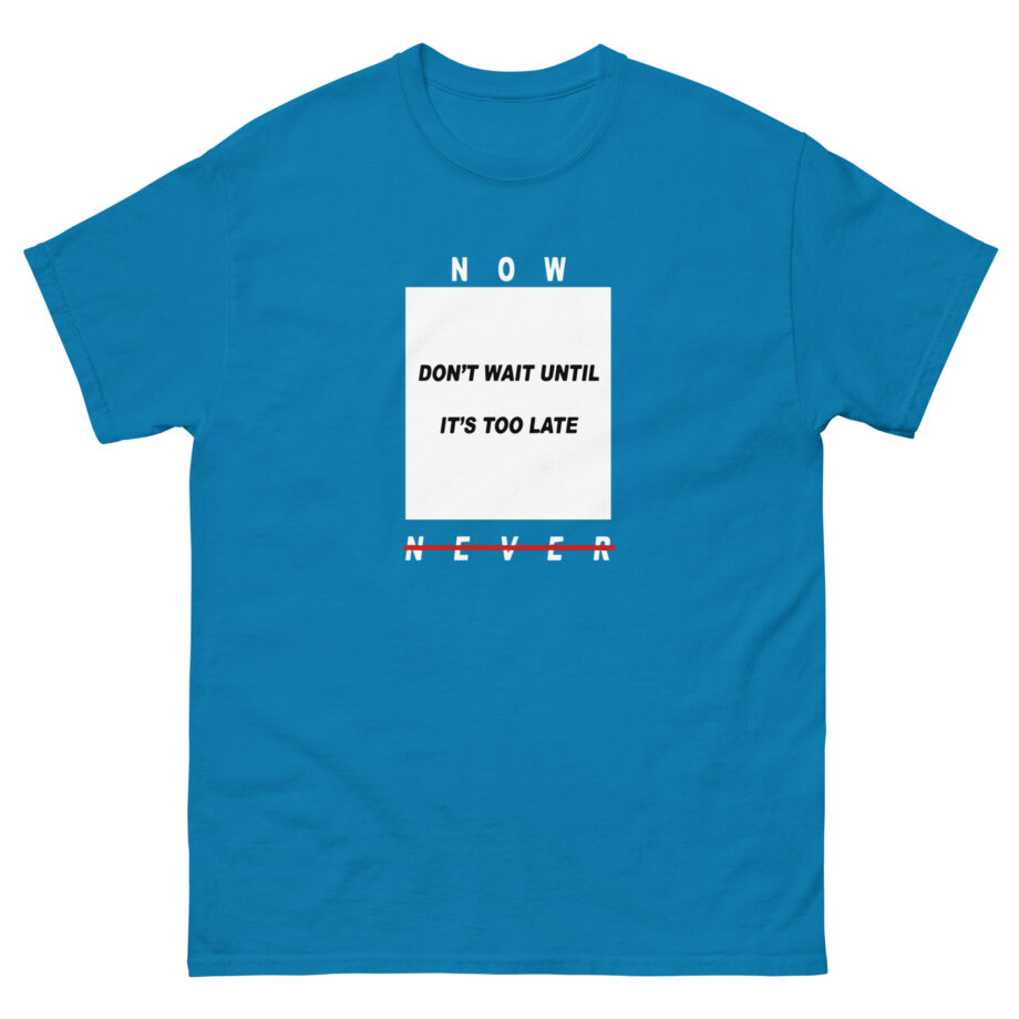 Colby Brock Now Don't Wait Until It's Too Late Never Unisex classic tee