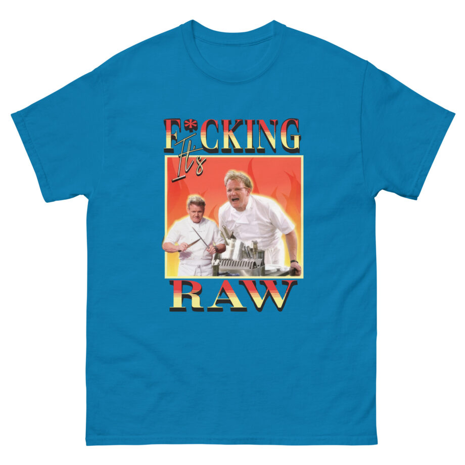 It's F*cking Raw Gordon Ramsay Unisex classic tee