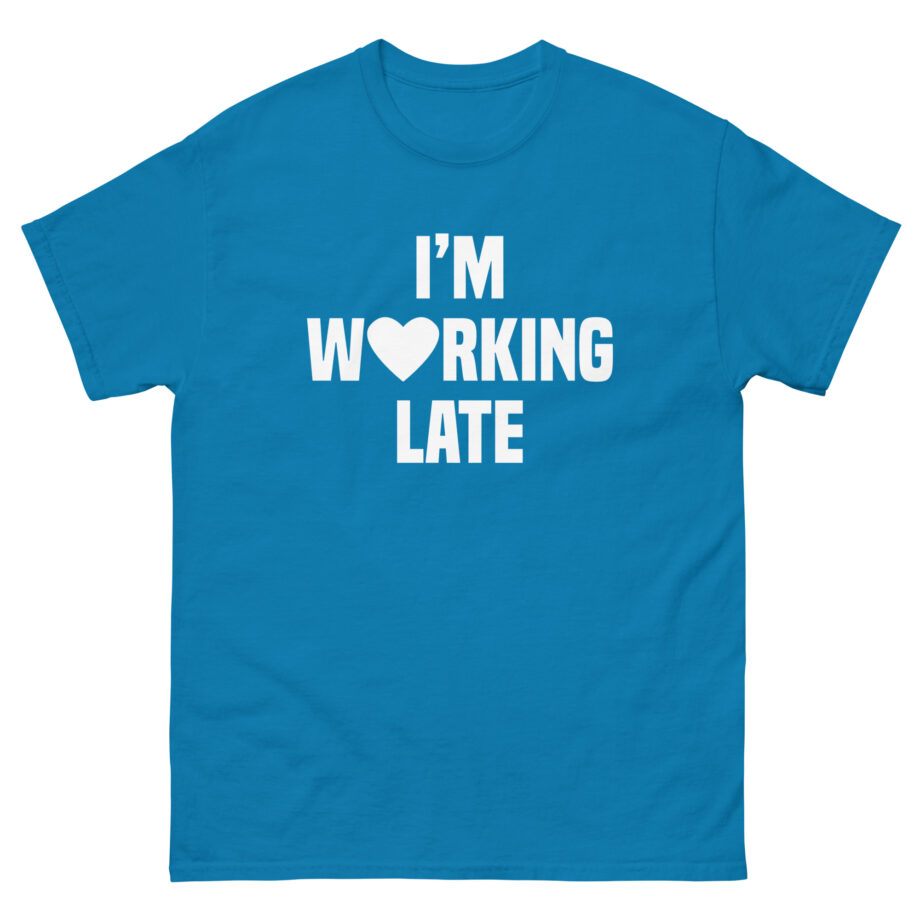 Short N' Sweet I'm Working Late Unisex classic tee
