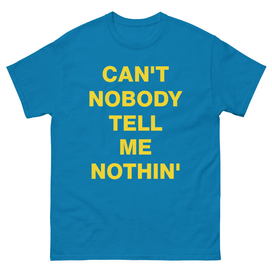 Lil Nas X Can’t Nobody Tell Me Nothing Unisex classic tee