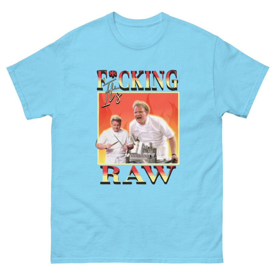 It's F*cking Raw Gordon Ramsay Unisex classic tee