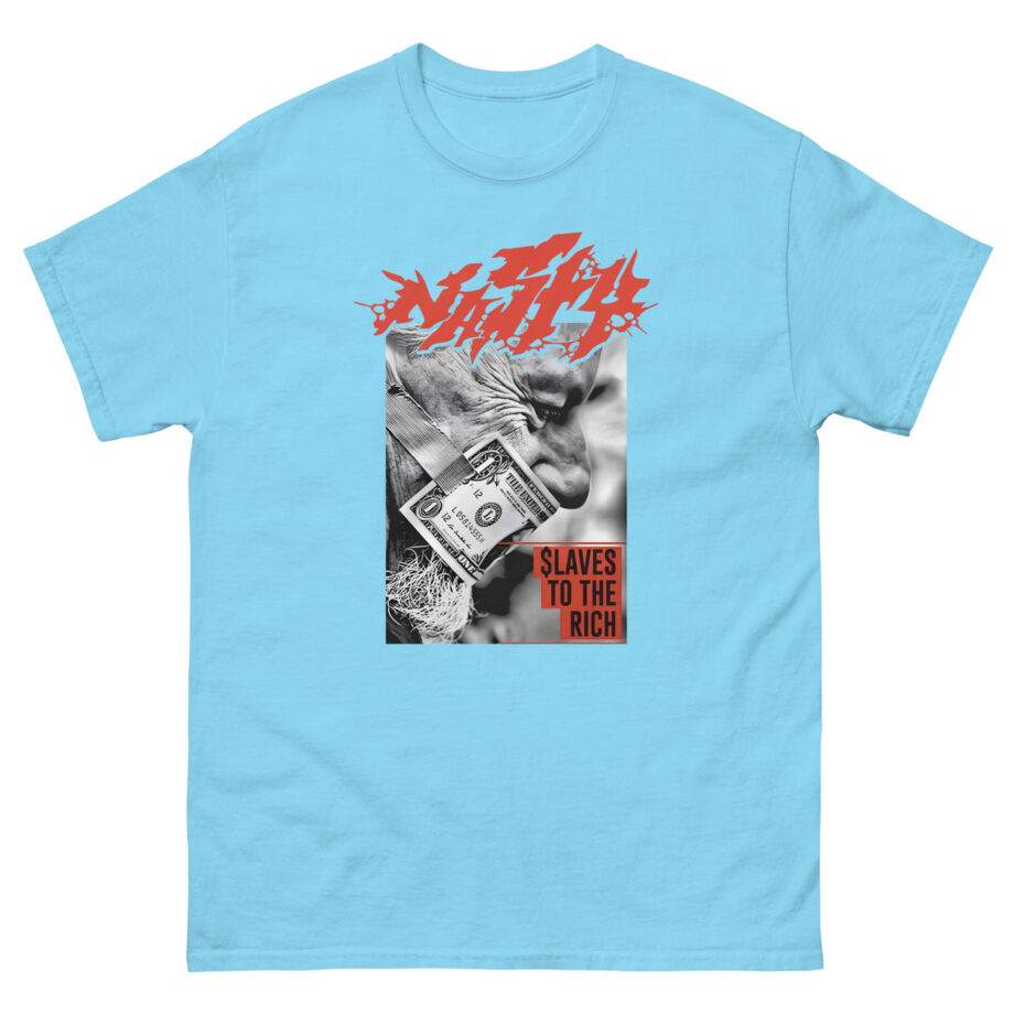 Nasty Slaves to the Rich Unisex classic tee