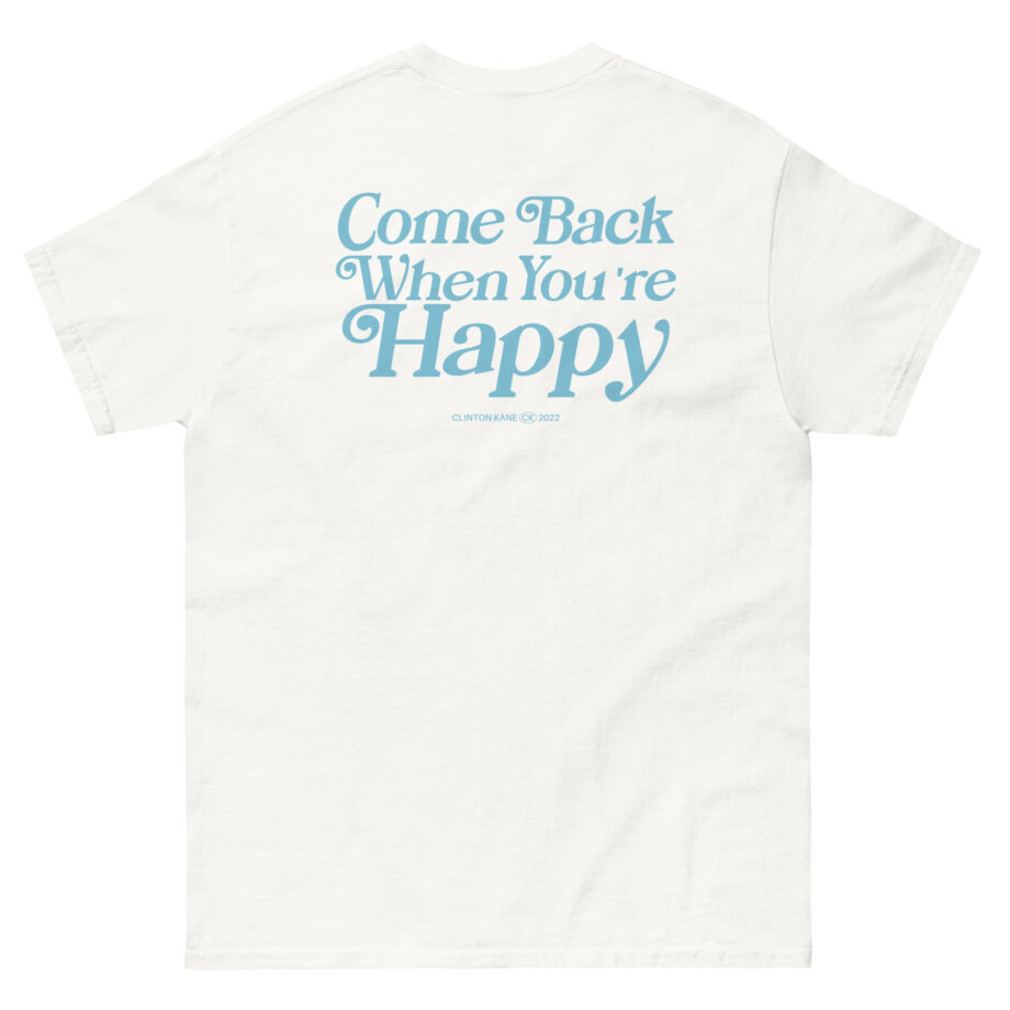 Clinton Kane Come Back When You're Happy Unisex classic tee