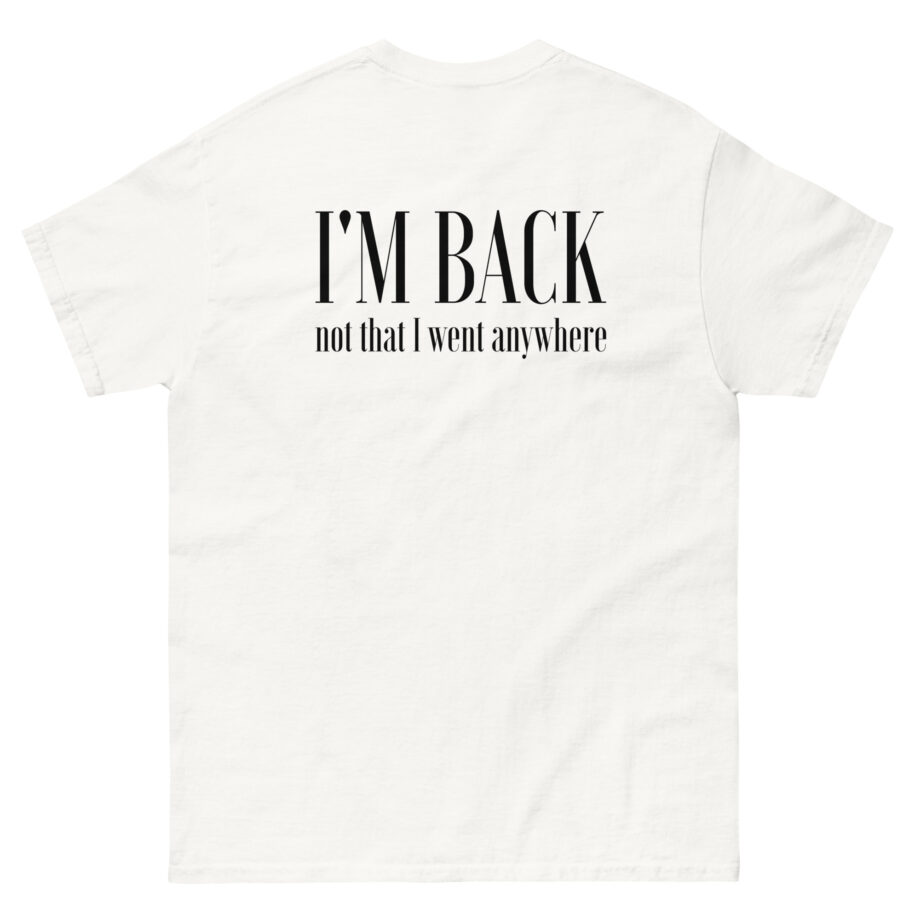 Matpat I'm Back Not That I Went Anywhere Unisex classic tee