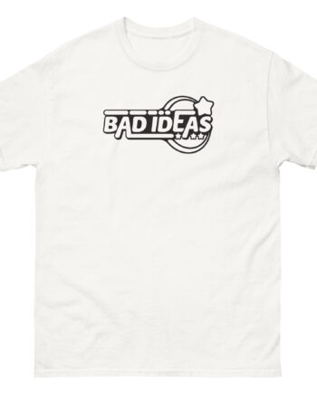 Bad Ideas Unisex classic tee