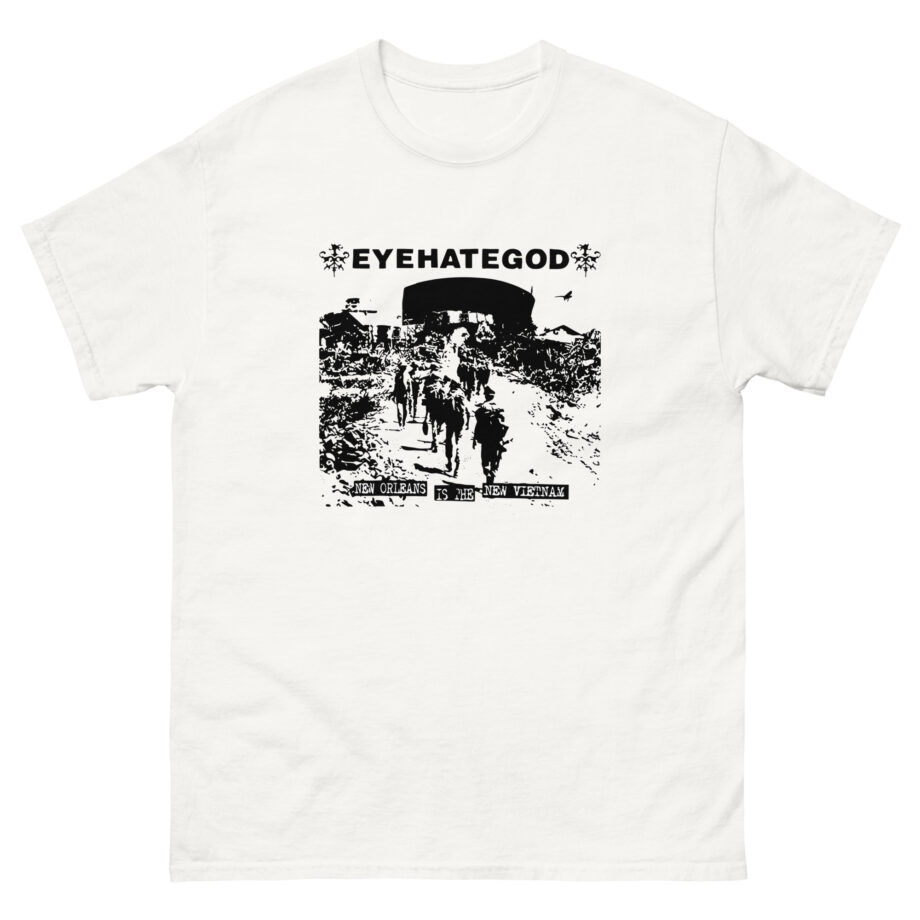 Eyehategod New Orleans is the New Vietnam Unisex classic tee