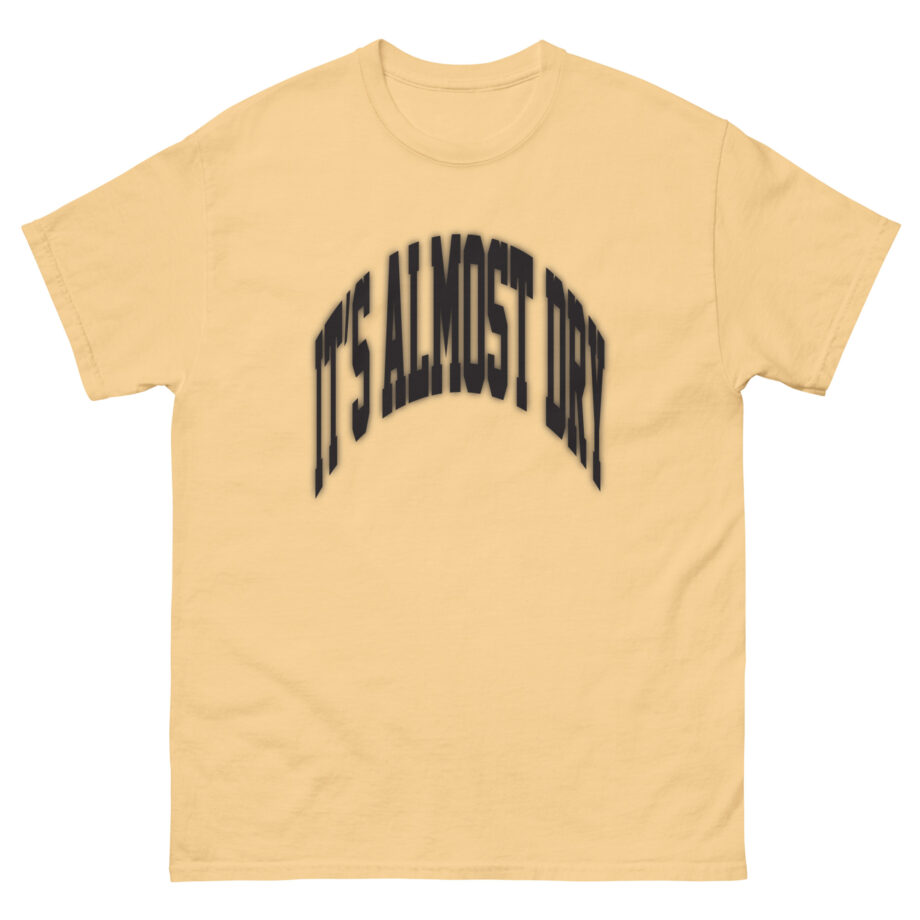 Clipse It’s Almost Dry Unisex classic tee