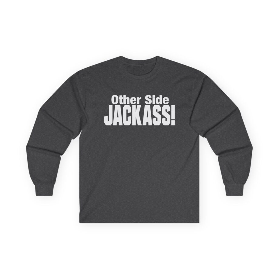 Other Side Jackass Unisex Ultra Cotton Long Sleeve Tee